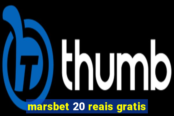 marsbet 20 reais gratis